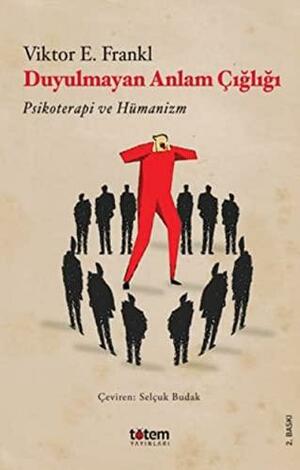 Duyulmayan Anlam Cigligi; Psikoterapi ve Hümanizm by Viktor E. Frankl