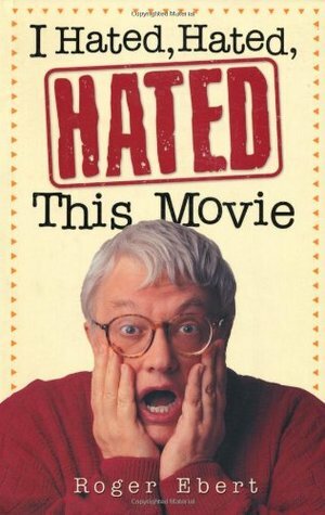 I Hated, Hated, Hated This Movie by Roger Ebert