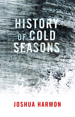 History of Cold Seasons by Joshua Harmon