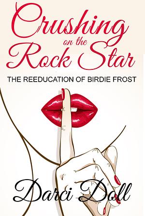 Crushing on the Rock Star by Darci Doll, Darci Doll