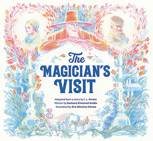 The Magician's Visit by Barbara Diamond Goldin, Isaac Leib Peretz