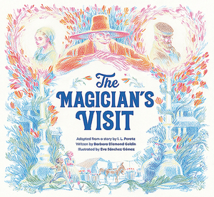 The Magician's Visit by Isaac Leib Peretz, Barbara Diamond Goldin