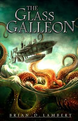 The Glass Galleon by Brian D. Lambert
