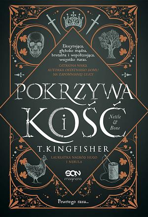 Pokrzywa i kość by Dominika Schimscheiner, T. Kingfisher