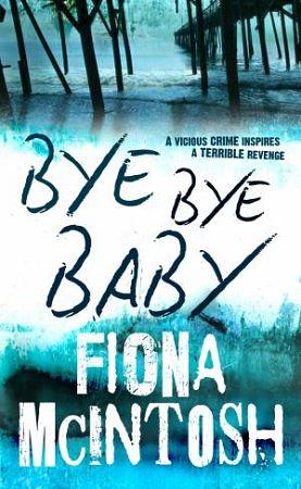 Bye Bye Baby by Fiona McIntosh