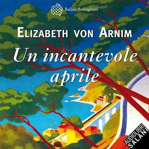 Un incantevole aprile by Elizabeth von Arnim