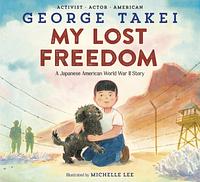 My Lost Freedom by George Takei