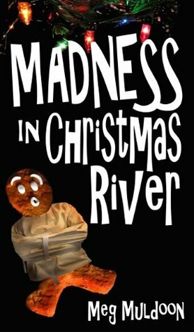 Madness in Christmas River by Meg Muldoon