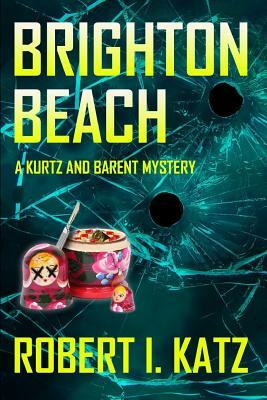 Brighton Beach: A Kurtz and Barent Mystery by Robert I. Katz
