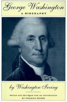 George Washington: A Biography by Charles Neider, Washington Irving