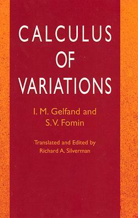 Calculus of Variations by S.V. Fomin, Richard A. Silverman, Israel M. Gelfand