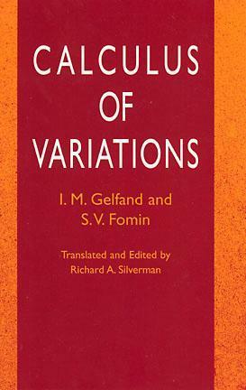 Calculus of Variations by Israel M. Gelfand, Richard A. Silverman, S.V. Fomin