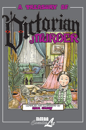 A Treasury of Victorian Murder by Rick Geary