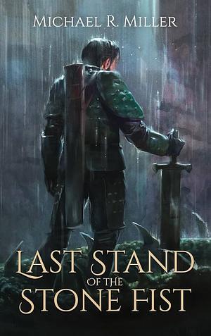 Last Stand of the Stone Fist: A Songs of Chaos Novella by Michael R. Miller