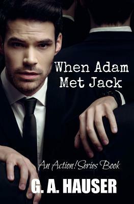 When Adam Met Jack by G.A. Hauser