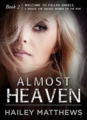 Almost Heaven, Book 2 by Hailey Matthews