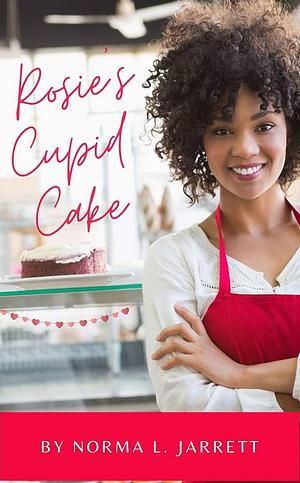 Rosie's Cupid Cake by Norma L. Jarrett