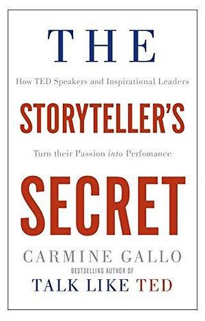 The Storyteller's Secret: From Ted Speakers to Business Legends, Why Some Ideas Catch on and Others Don't by Howard Hughes, Howard Hughes