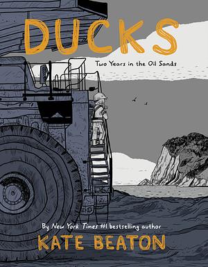 Ducks: due anni nelle sabbie bituminose by Kate Beaton