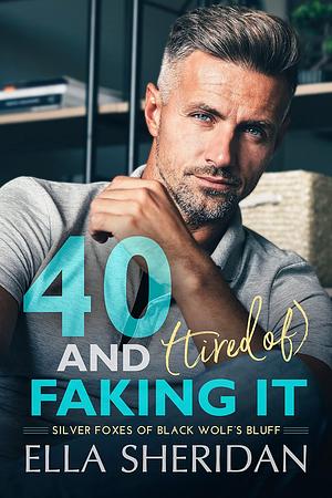 40 and (Tired of) Faking It by Ella Sheridan