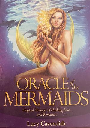 Oracle Of The Mermaids: Magical Messages of Healing, Love & Romance by Lucy Cavendish