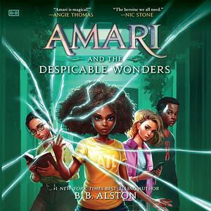 Amari and the Despicable Wonders by B.B. Alston