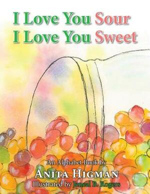 I Love You Sour, I Love You Sweet by Anita Higman