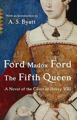 The Fifth Queen by A.S. Byatt, Ford Madox Ford