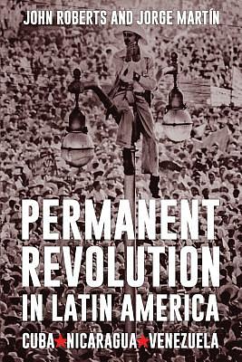 Permanent Revolution in Latin America by Jorge Martin, John Roberts