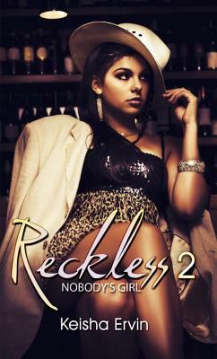 Reckless 2: Nobody's Girl by Keisha Ervin