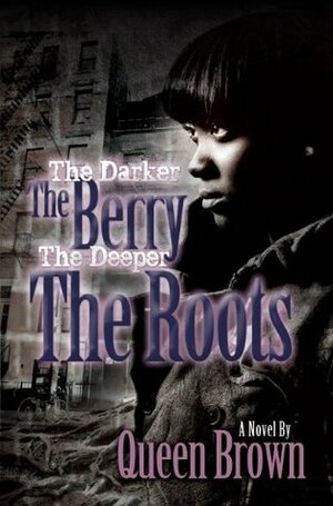 The Darker The Berry The Deeper The Roots by Queen Brown