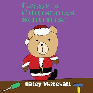 Teddy's Christmas Surprise by Haley Whitehall