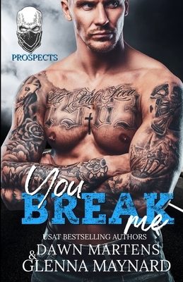 You Break Me by Glenna Maynard, Dawn Martens