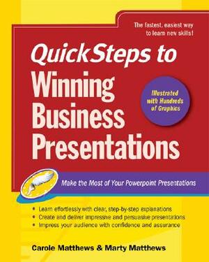 Quicksteps to Winning Business Presentations: Make the Most of Your PowerPoint Presentations by Martin S. Matthews, Carole Matthews, Carole Matthews