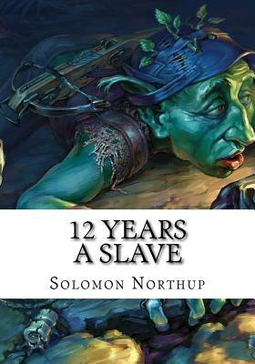 12 Years A Slave by Solomon Northup