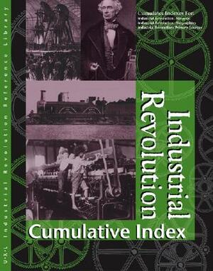 Industrial Revolution Reference Library Cumulative Index by Matthew May, Gale Group