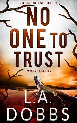 No One To Trust by L.A. Dobbs