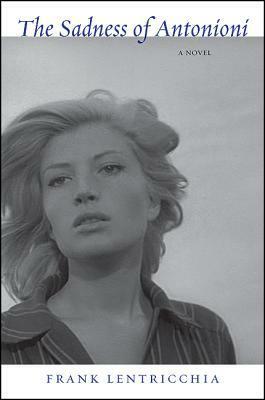 The Sadness of Antonioni by Frank Lentricchia