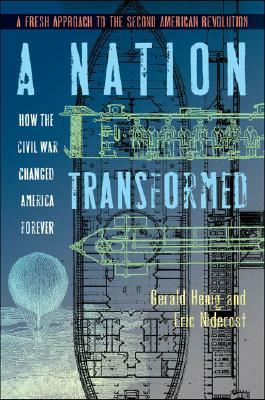 A Nation Transformed: How the Civil War Changed America Forever by Gerald S. Henig, Eric Niderost