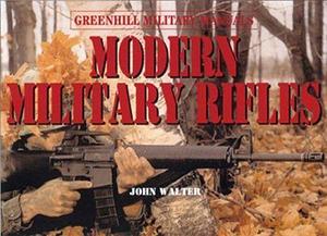 Modern Military Rifles by John Walter