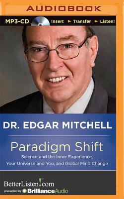 Paradigm Shift: Science and the Inner Experience, Your Universe and You, and Global Mind Change by Edgar Mitchell