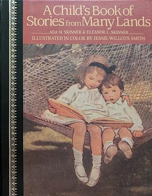 A Child's Book of Stories from Many Lands by Jessie Willcox Smith