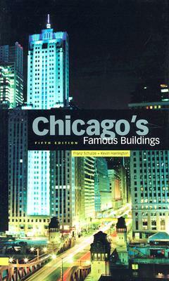 Chicago's Famous Buildings by Franz Schulze, Kevin Harrington