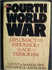 The Fourth World War: Diplomacy and Espionage in the Age of Terrorism by Alexandre De Marenches, David A. Andelman