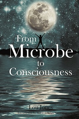 From Microbe to Consciousness by Lou Jones