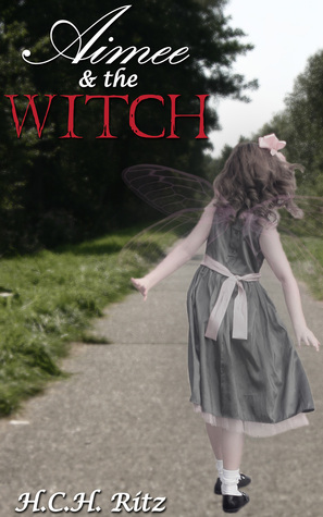 Aimee and the Witch by H.C.H. Ritz