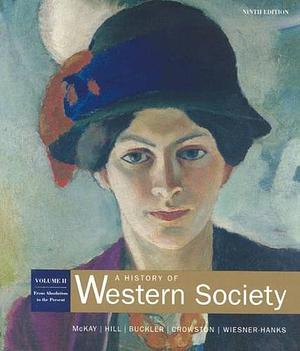 A History of Western Society: Volume 2: From Absolutism to the Present by John P. McKay