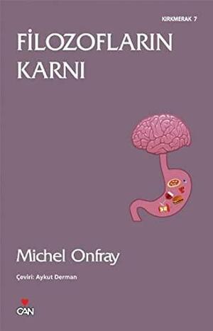 Filozofların Karnı by Aykut Derman, Michel Onfray