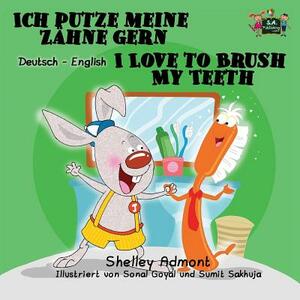 Ich putze meine Zähne gern I Love to Brush My Teeth: German English Bilingual Edition by Kidkiddos Books, Shelley Admont