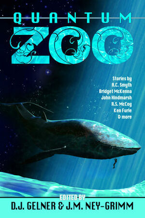 Quantum Zoo by A.C. Smyth, Frances Stewart, Morgan Johnson, Sarah Stegall, R.S. McCoy, D.J. Gelner, Ken Furie, S.E. Batt, Scott Dyson, Bridget McKenna, John Hindmarsh, J.M. Ney-Grimm